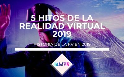 5 HITOS DE LA HISTORIA DE LA  REALIDAD VIRTUAL DEL 2019