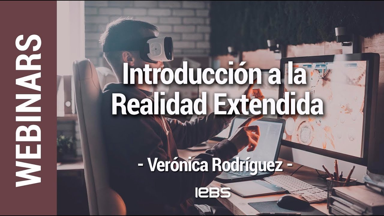 Webinar Introduccion a la Realidad Extendida IEBS 2019
