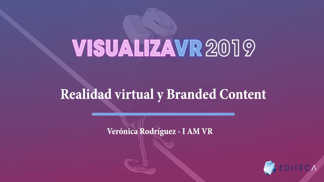 ponencia realidad virtual branded content veronica rodriguez i am vr